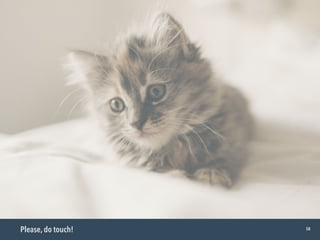 Please, do touch! 58
 