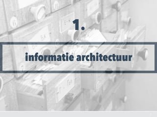 1.  
 
informatie architectuur
6
 
