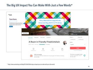 70
The Big UX Impact You Can Make With Just a Few Words*
* https://www.usertesting.com/blog/2015/06/30/the-big-ux-impact-you-can-make-with-just-a-few-words
 