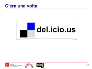 C’era una volta
27
 