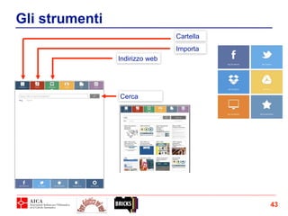 43
Cartella
Gli strumenti
Importa
Indirizzo web
Cerca
 