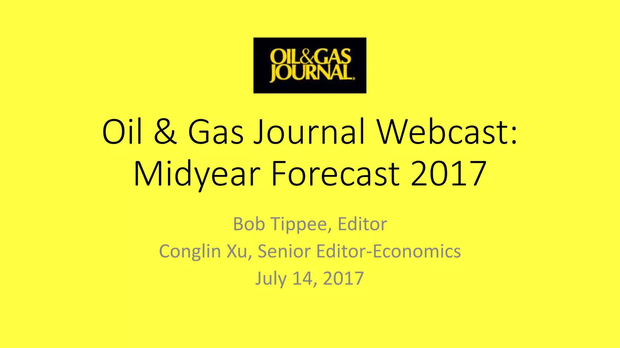 Oil & Gas Journal Midyear Forecast (7.14.2017) PPT