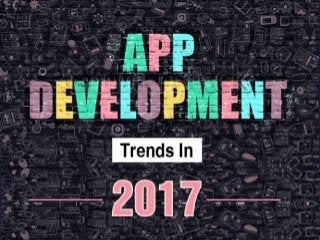 2017 Mobile App Trends
 