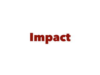 Impact
 