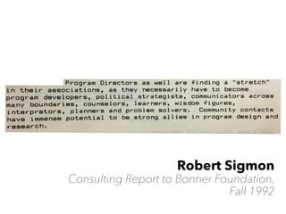 Robert Sigmon
Consulting Report to Bonner Foundation,
Fall 1992
Why else does it work?
 