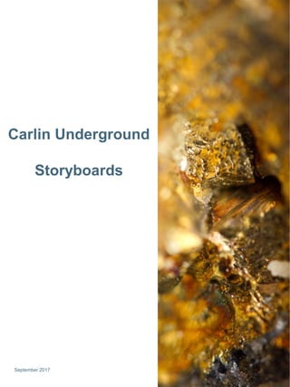 Newmont Mining Corporation I Nevada Site TourSeptember 2017
Carlin Underground
Storyboards
 
