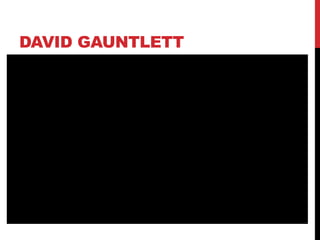DAVID GAUNTLETT
 