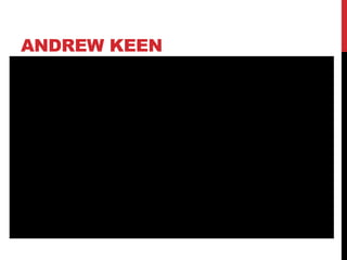 ANDREW KEEN
 