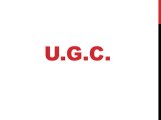 U.G.C.
 