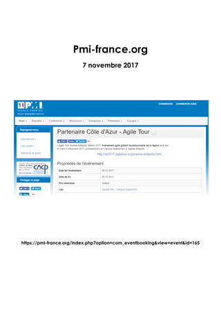 Pmi-france.org
7 novembre 2017
https://pmi-france.org/index.php?option=com_eventbooking&view=event&id=165
 