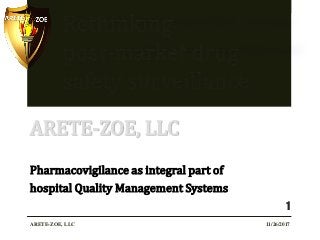 Pharmacovigilance as integral part of
hospital Quality Management Systems
ARETE-ZOE, LLC
1
ARETE-ZOE, LLC
11/26/2017
 