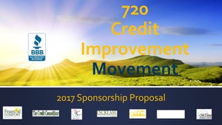 2017 Sponsorship Proposal
720
Credit
Improvement
Movement
 