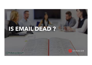 31
IS EMAIL DEAD ?
 