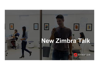 New Zimbra Talk
 