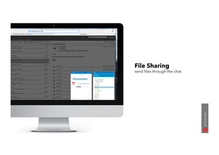 File Sharing
send ﬁles through the chat.
 