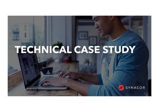 22
TECHNICAL CASE STUDY
 