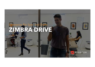 27
ZIMBRA DRIVE
Enterprise ﬁle Sync and Share
 