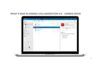 28
WHAT’S NEW IN ZIMBRA COLLABORATION 8.8 – ZIMBRA DRIVE
 