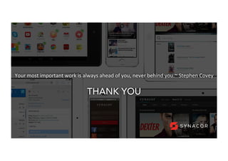 46
Your	most	important	work	is	always	ahead	of	you,	never	behind	you.~	Stephen	Covey	
	
THANK YOU
46	
 