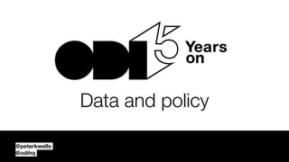 @peterkwells
@odihq
Data and policy
 