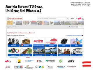 Austria Forum (TU Graz,
Uni Graz, Uni Wien u.a.)
Unterschiedliche	Lizenzen	
h<p://austria-forum.org/	
 