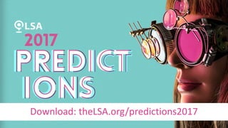 Download: theLSA.org/predictions2017
 