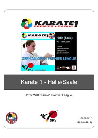 30.06.2017
(Bulletin No.1)
Karate 1 - Halle/Saale
2017 WKF Karate1 Premier League
 