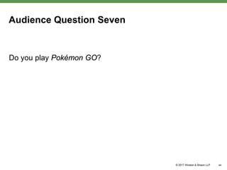 Audience Question Seven
Do you play Pokémon GO?
44
 