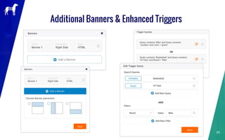 Additional Banners & Enhanced Triggers
24
 