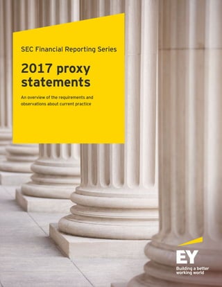 SEC Financial Reporting Series
2017 proxy
statements
An overview of the requirements and
observations about current practice
 