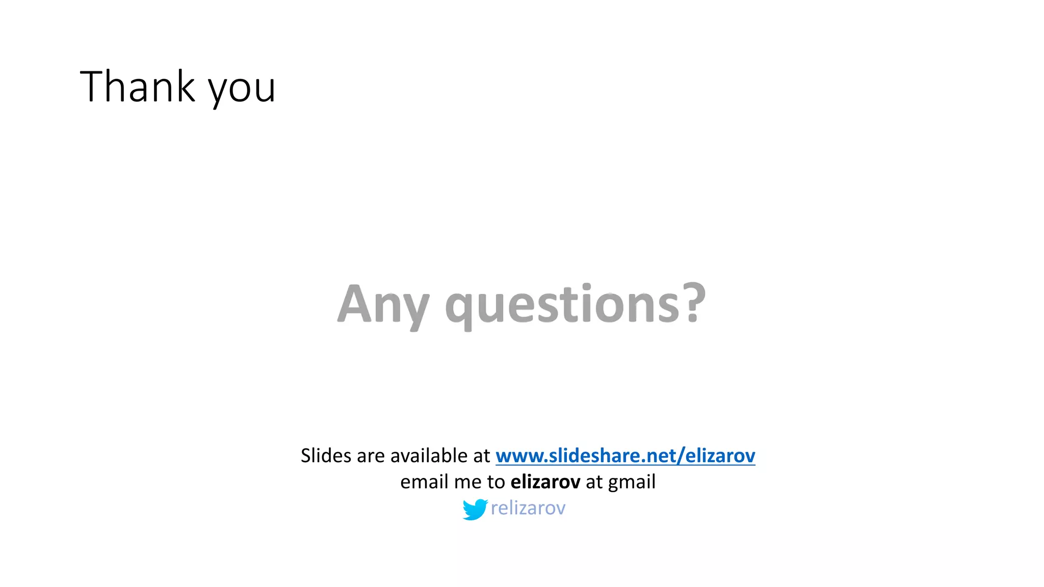 Thank	you
Any	questions?
Slides	are	available	at	www.slideshare.net/elizarov
email	me	to	elizarov at	gmail
relizarov
 