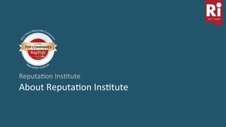 3	Reputa)on	Ins)tute	|	20	Years	of	Reputa)on	Leadership	
About	Reputa)on	Ins)tute	
Reputa)on	Ins)tute	
 