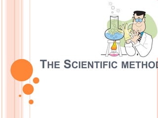 THE SCIENTIFIC METHOD
 