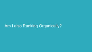 Am I also Ranking Organically?
 