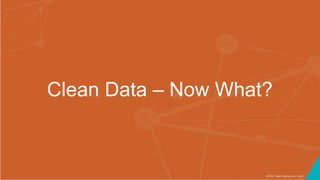 ©2017 Seer Interactive • p53
Clean Data – Now What?
 