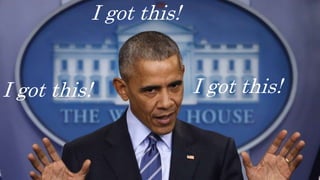 I got this! I got this!
I got this!
 