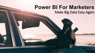 ©2017 Seer Interactive • p1
Power BI For Marketers
Make Big Data Easy Again
 