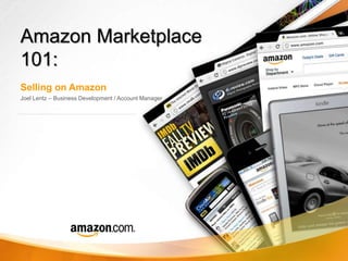Amazon Marketplace
101:
Selling on Amazon
Joel Lentz – Business Development / Account Manager
 