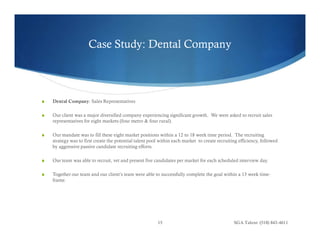Case Study: Dental Company
Dental Company: Sales Representatives
Our client was a major diversified company experiencing s...