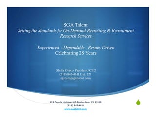 SGA Talent
Setting the Standards for On-Demand Recruiting & Recruitment
Research Services
Experienced - Dependable - Resul...