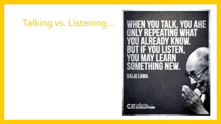 Talking vs. Listening…
 