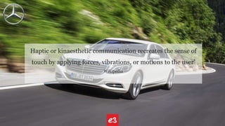 Haptic or kinaesthetic communication recreates the sense of
touch by applying forces, vibrations, or motions to the user’
Wikipedia
 