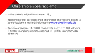 Chi siamo e cosa facciamo
 creiamo contenuti per il nostro e altri blog
 facciamo da tutor per piccoli medi imprenditori...