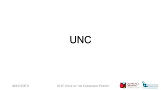 UNC = Innovation
#CHCSOTC 2017 STATE OF THE COMMUNITY REPORT
 