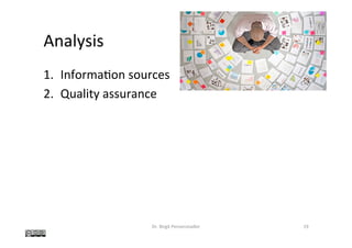 Analysis	
1.  Informa@on	sources	
2.  Quality	assurance	
Dr.	Birgit	Penzenstadler	 19	
 