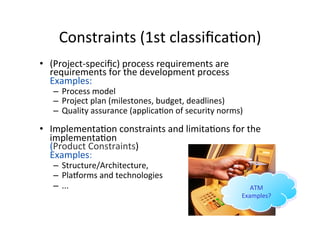 Non-func;onal	requirements	in	prac;ce	
(Examples)	
10	
Which	problems	may	arise	
with	this	requirement?	
 