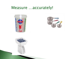 Measure …accurately!
 
