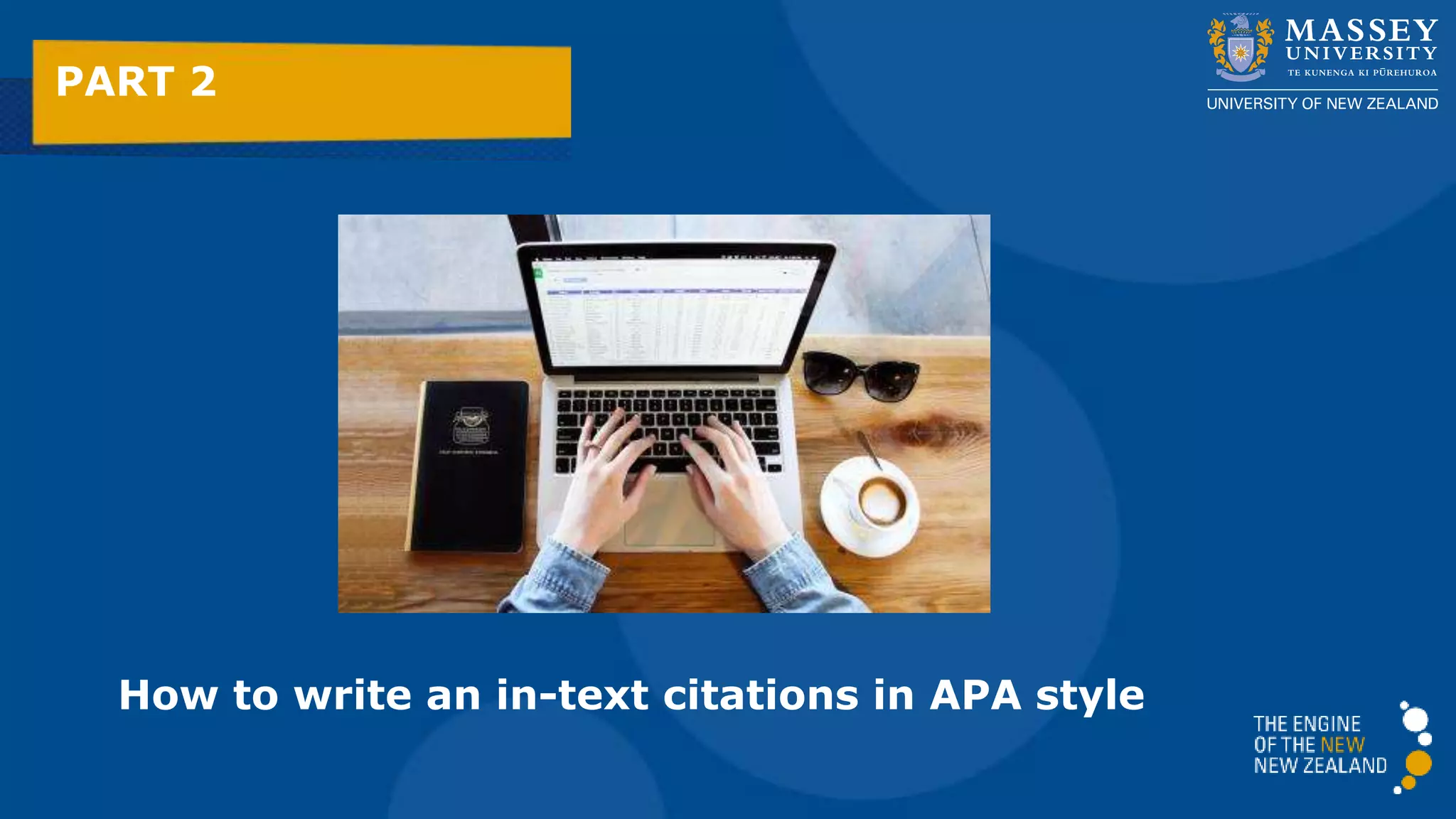 How to write in-text citations in APA style
PART 2
 