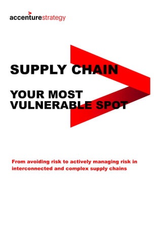 From avoiding risk to actively managing risk in
interconnected and complex supply chains
SUPPLY CHAIN
YOUR MOST
VULNERABLE SPOT
 