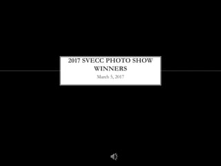 March 5, 2017
2017 SVECC PHOTO SHOW
WINNERS
 